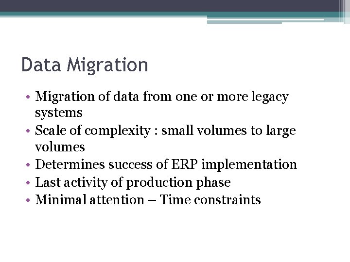 Data Migration • Migration of data from one or more legacy systems • Scale