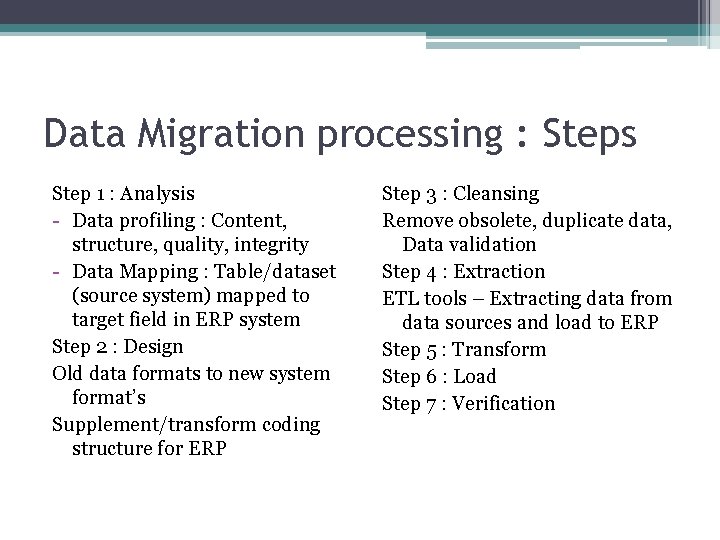 Data Migration processing : Steps Step 1 : Analysis - Data profiling : Content,