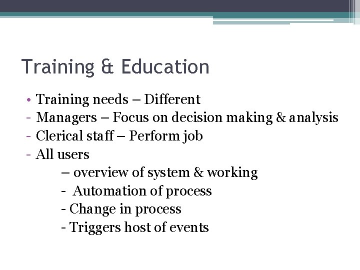 Training & Education • - Training needs – Different Managers – Focus on decision