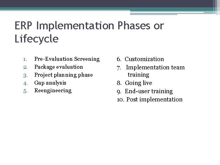 ERP Implementation Phases or Lifecycle 1. 2. 3. 4. 5. Pre-Evaluation Screening Package evaluation