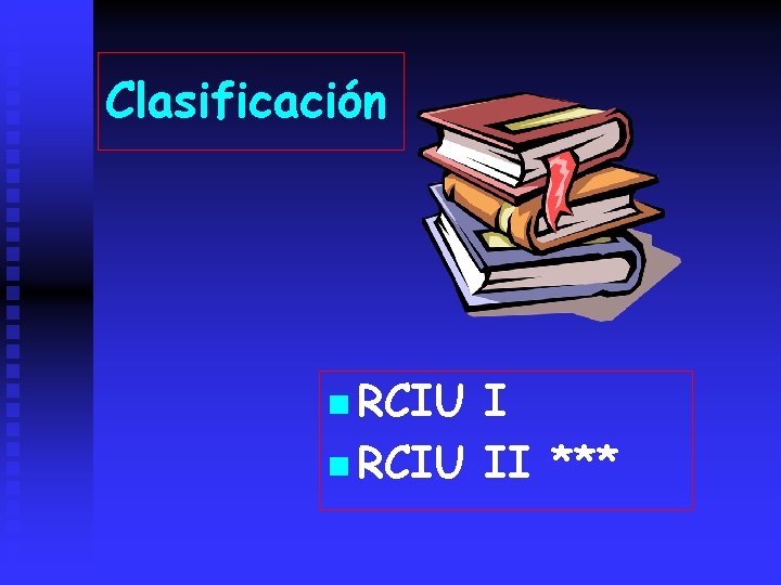 Clasificación n RCIU II *** 