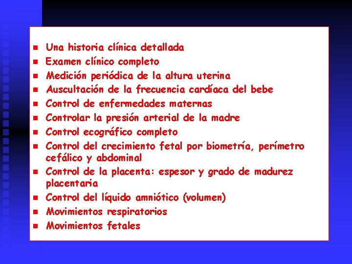 n n n Una historia clínica detallada Examen clínico completo Medición periódica de la