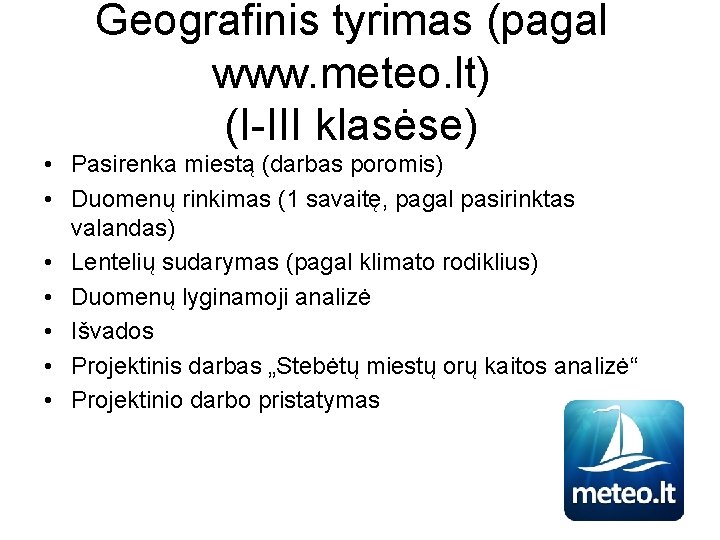 Geografinis tyrimas (pagal www. meteo. lt) (I-III klasėse) • Pasirenka miestą (darbas poromis) •