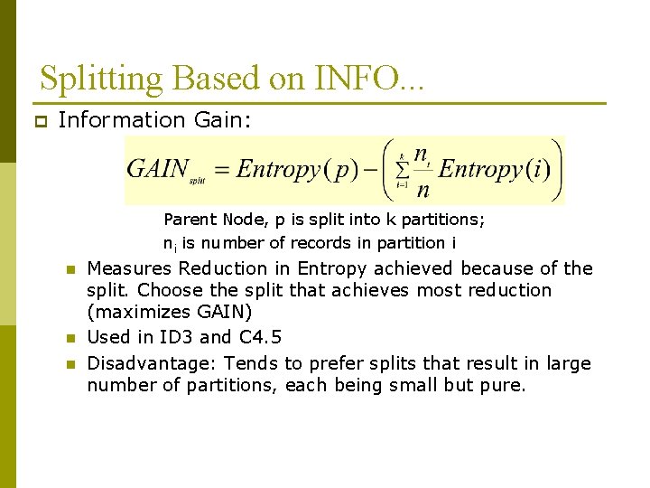 Splitting Based on INFO. . . p Information Gain: Parent Node, p is split Splitting Based on INFO. . . p Information Gain: Parent Node, p is split