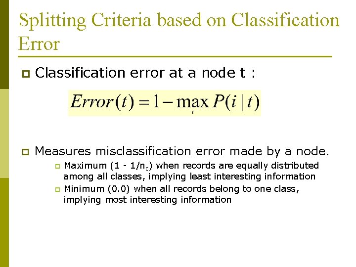 Splitting Criteria based on Classification Error p Classification error at a node t : Splitting Criteria based on Classification Error p Classification error at a node t :
