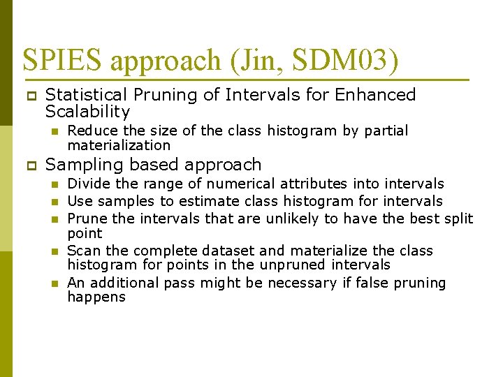 SPIES approach (Jin, SDM 03) p Statistical Pruning of Intervals for Enhanced Scalability n