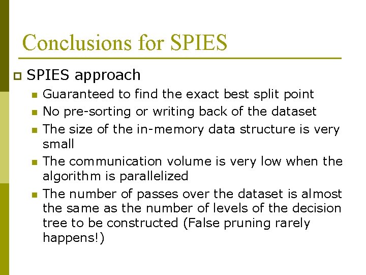 Conclusions for SPIES p SPIES approach n n n Guaranteed to find the exact