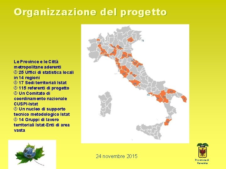 Organizzazione del progetto Le Province e le Città metropolitane aderenti 25 Uffici di statistica