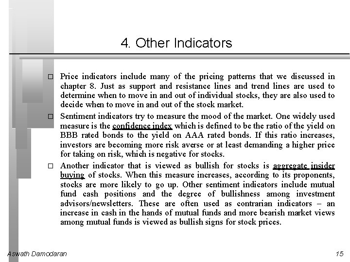 4. Other Indicators � � � Price indicators include many of the pricing patterns