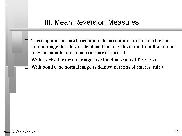 III. Mean Reversion Measures � � � These approaches are based upon the assumption