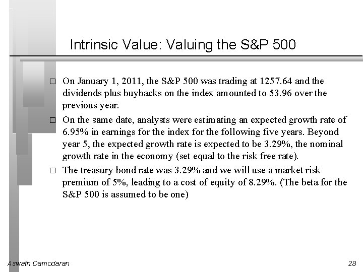 Intrinsic Value: Valuing the S&P 500 � � � On January 1, 2011, the