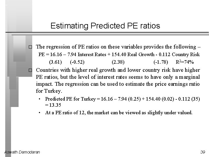 Estimating Predicted PE ratios � The regression of PE ratios on these variables provides