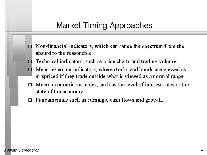 Market Timing Approaches � � � Non-financial indicators, which can range the spectrum from