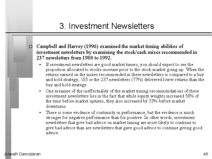 3. Investment Newsletters � Campbell and Harvey (1996) examined the market timing abilities of