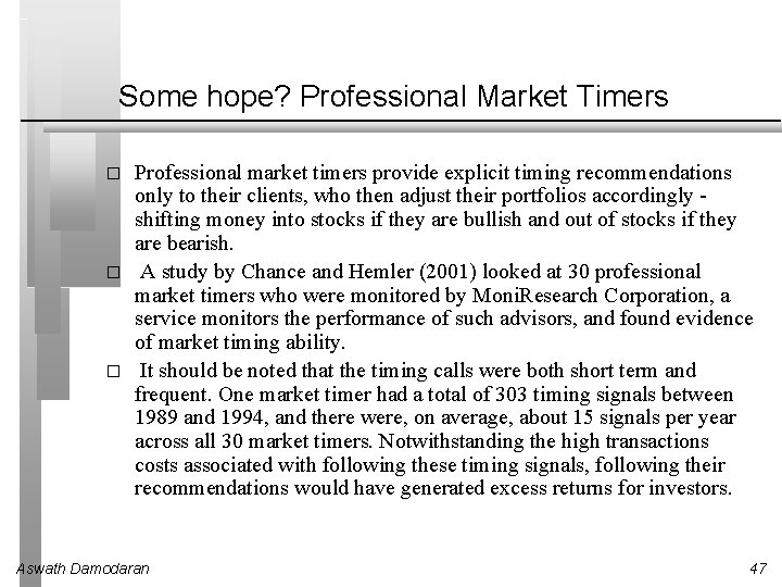 Some hope? Professional Market Timers � � � Professional market timers provide explicit timing