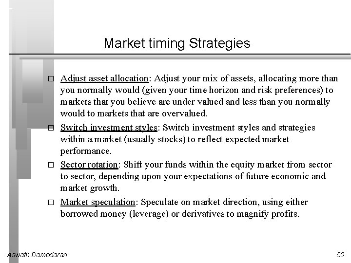 Market timing Strategies � � Adjust asset allocation: Adjust your mix of assets, allocating