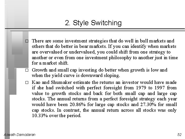 2. Style Switching � � � There are some investment strategies that do well