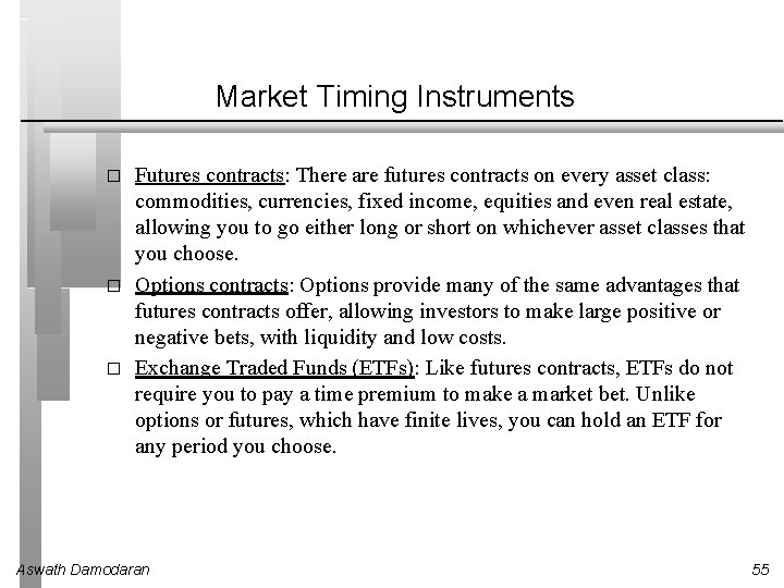 Market Timing Instruments � � � Futures contracts: There are futures contracts on every