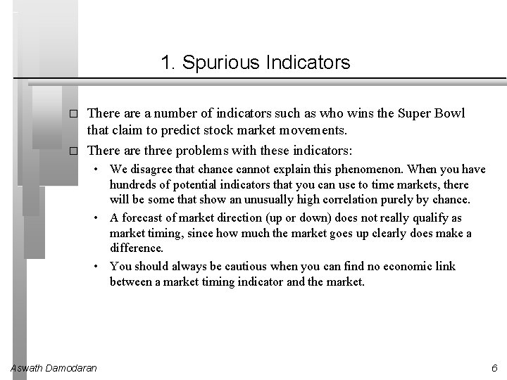 1. Spurious Indicators � � There a number of indicators such as who wins