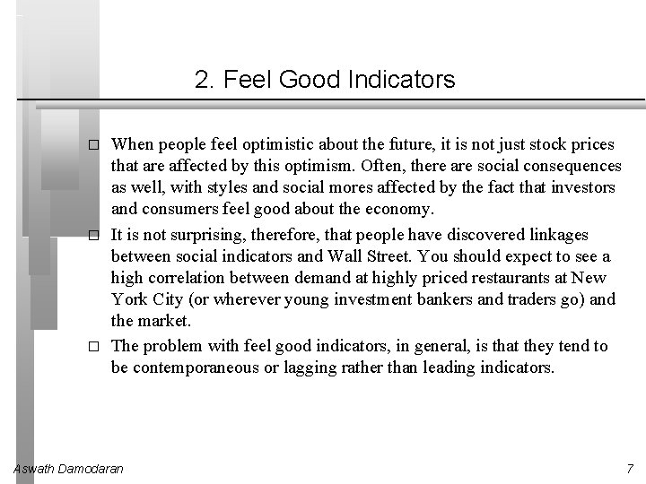 2. Feel Good Indicators � � � When people feel optimistic about the future,