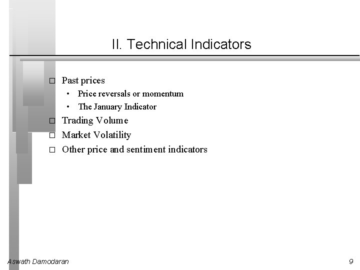 II. Technical Indicators � Past prices • Price reversals or momentum • The January