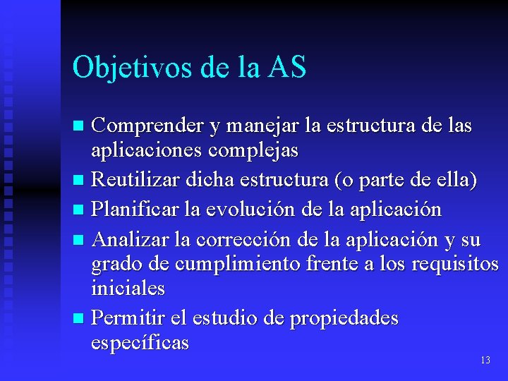 Objetivos de la AS Comprender y manejar la estructura de las aplicaciones complejas n