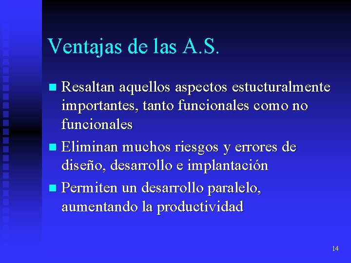 Ventajas de las A. S. Resaltan aquellos aspectos estucturalmente importantes, tanto funcionales como no Ventajas de las A. S. Resaltan aquellos aspectos estucturalmente importantes, tanto funcionales como no