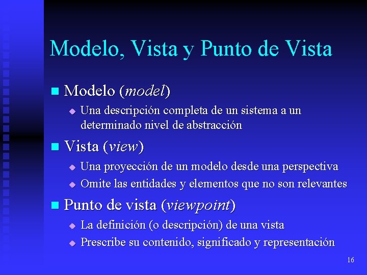 Modelo, Vista y Punto de Vista n Modelo (model) u n Vista (view) u Modelo, Vista y Punto de Vista n Modelo (model) u n Vista (view) u