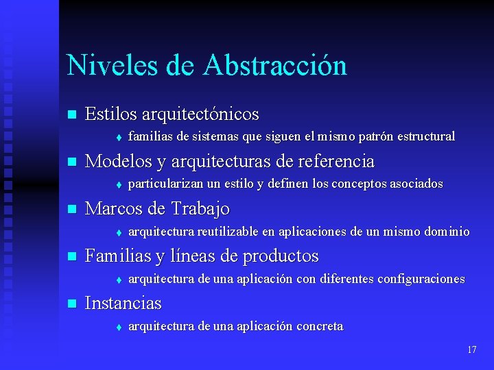 Niveles de Abstracción n Estilos arquitectónicos t n Modelos y arquitecturas de referencia t