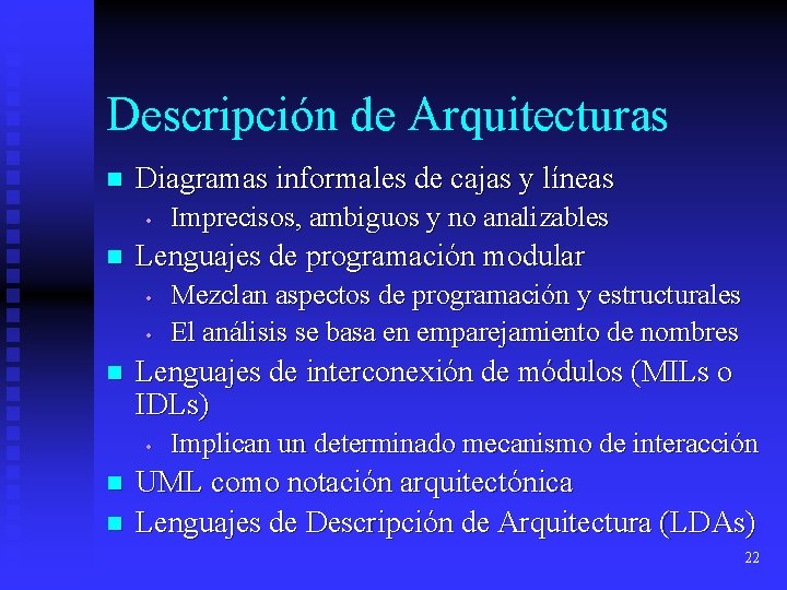 Descripción de Arquitecturas n Diagramas informales de cajas y líneas • n Lenguajes de