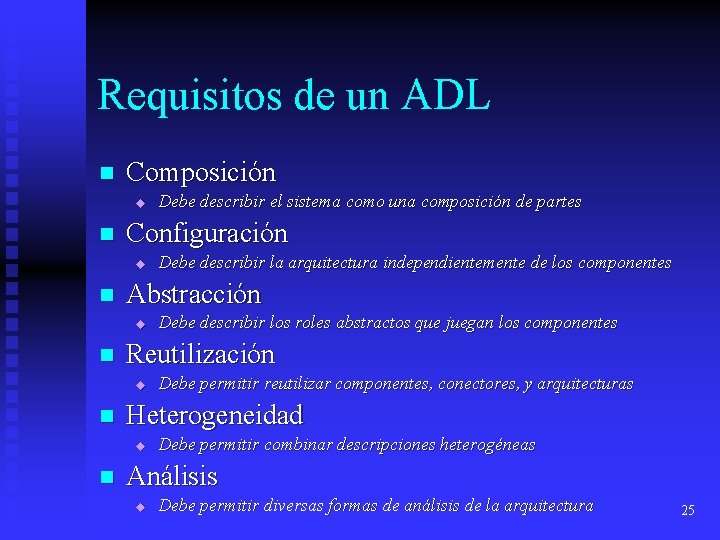 Requisitos de un ADL n Composición u n Configuración u n Debe permitir reutilizar