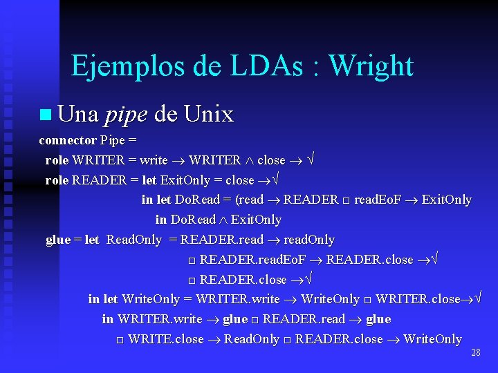 Ejemplos de LDAs : Wright n Una pipe de Unix connector Pipe = role