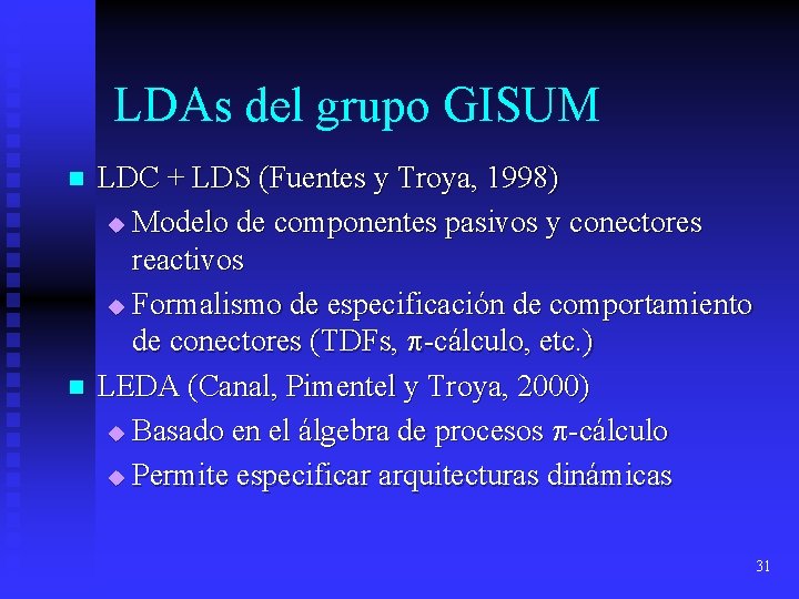 LDAs del grupo GISUM n n LDC + LDS (Fuentes y Troya, 1998) u LDAs del grupo GISUM n n LDC + LDS (Fuentes y Troya, 1998) u