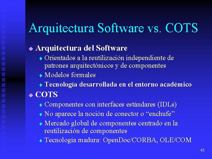 Arquitectura Software vs. COTS u Arquitectura del Software Orientados a la reutilización independiente de