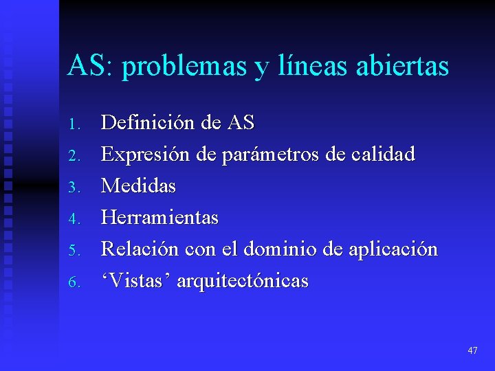 AS: problemas y líneas abiertas 1. 2. 3. 4. 5. 6. Definición de AS