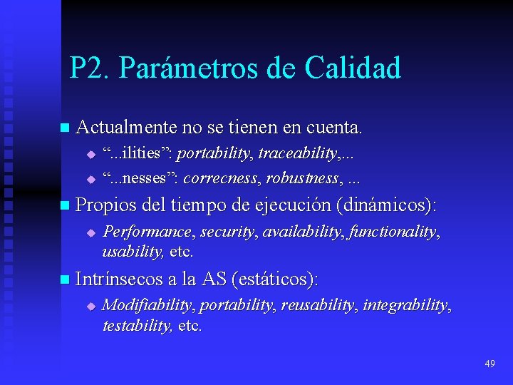 P 2. Parámetros de Calidad n Actualmente no se tienen en cuenta. u u