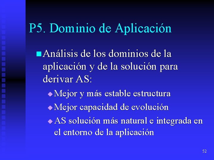 P 5. Dominio de Aplicación n Análisis de los dominios de la aplicación y