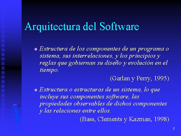 Arquitectura del Software u u AS Estructura de los componentes de un programa o