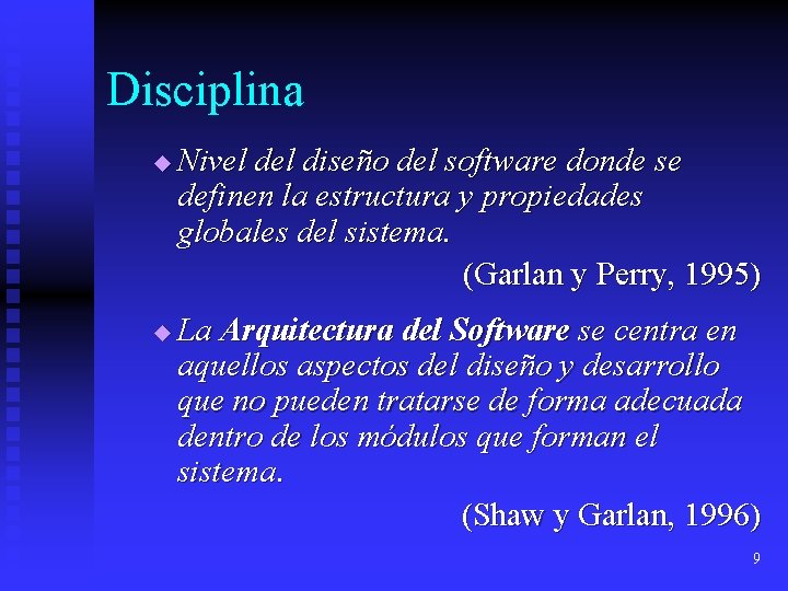 Disciplina u u Nivel diseño del software donde se definen la estructura y propiedades