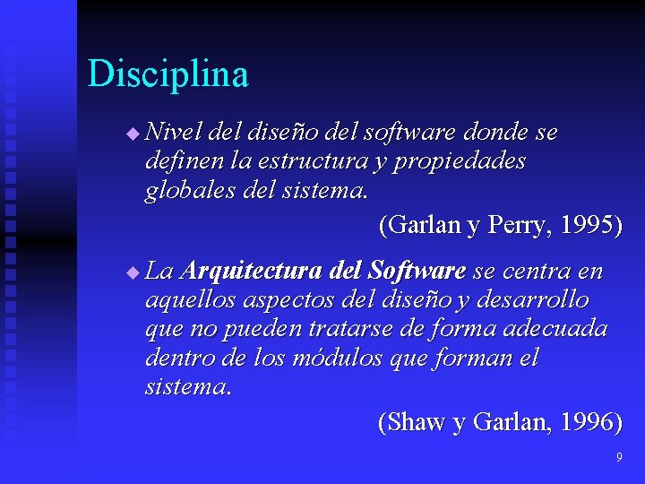 Disciplina u u Nivel diseño del software donde se definen la estructura y propiedades Disciplina u u Nivel diseño del software donde se definen la estructura y propiedades