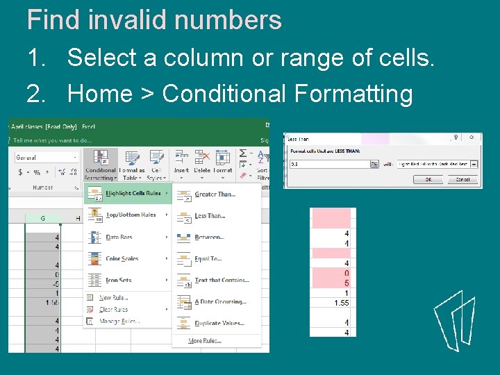 Find invalid numbers 1. Select a column or range of cells. 2. Home >