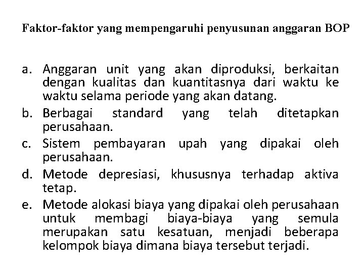 Faktor-faktor yang mempengaruhi penyusunan anggaran BOP a. Anggaran unit yang akan diproduksi, berkaitan dengan