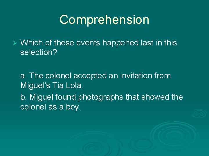 Comprehension Ø Which of these events happened last in this selection? a. The colonel
