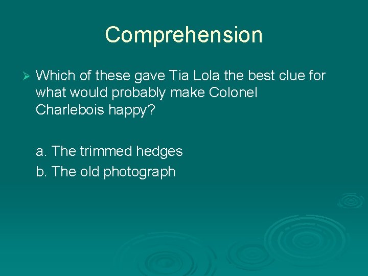 Comprehension Ø Which of these gave Tia Lola the best clue for what would