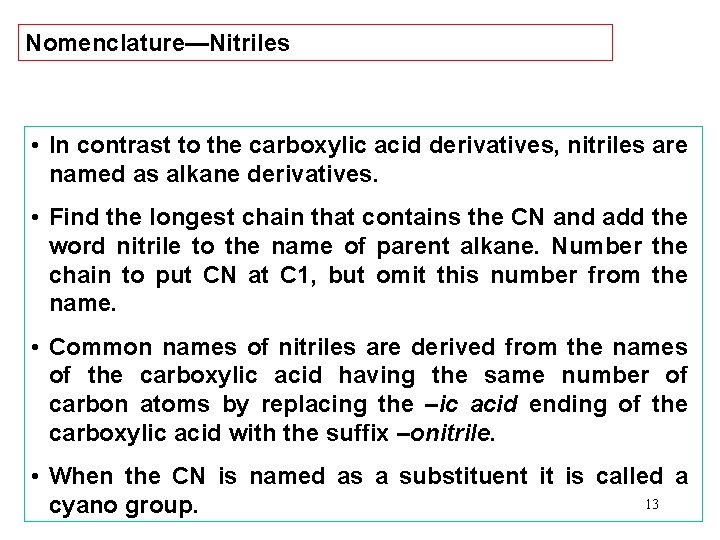 Nomenclature—Nitriles • In contrast to the carboxylic acid derivatives, nitriles are named as alkane