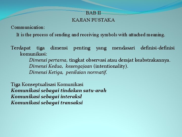 BAB II KAJIAN PUSTAKA Communication: It is the process of sending and receiving symbols