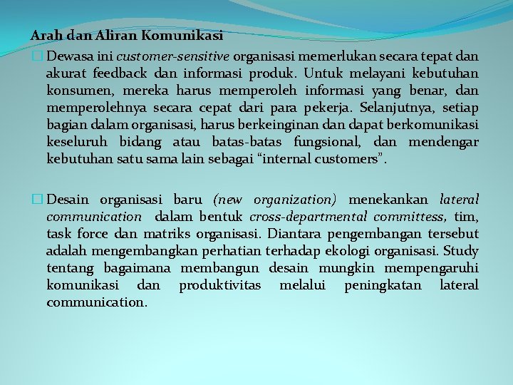 Arah dan Aliran Komunikasi � Dewasa ini customer-sensitive organisasi memerlukan secara tepat dan akurat