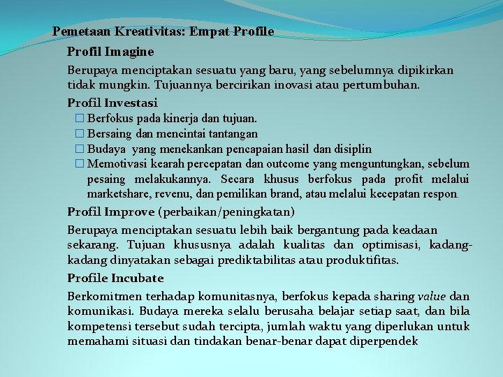 Pemetaan Kreativitas: Empat Profile Profil Imagine Berupaya menciptakan sesuatu yang baru, yang sebelumnya dipikirkan