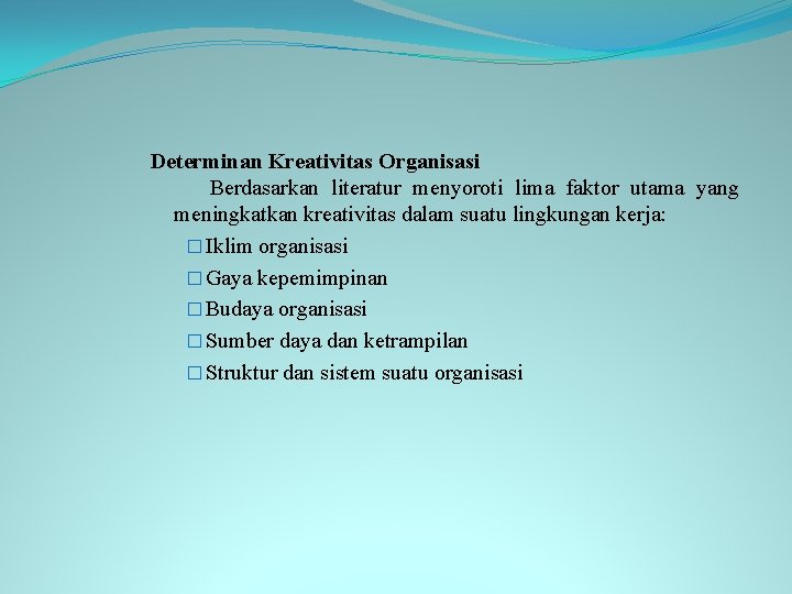 Determinan Kreativitas Organisasi Berdasarkan literatur menyoroti lima faktor utama yang meningkatkan kreativitas dalam suatu