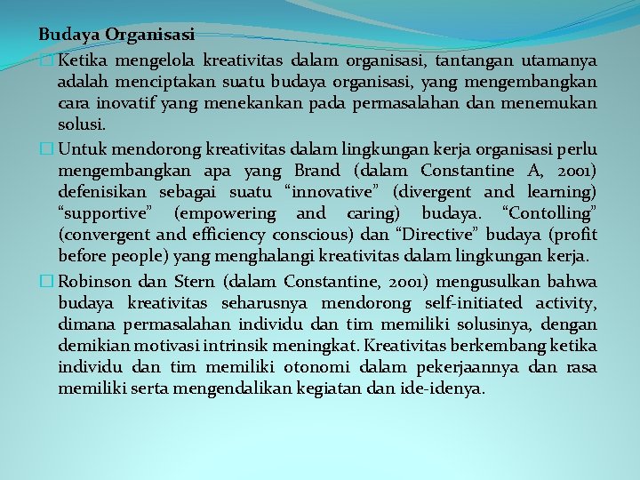Budaya Organisasi � Ketika mengelola kreativitas dalam organisasi, tantangan utamanya adalah menciptakan suatu budaya